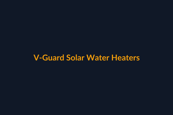 V-Guard Solar Water Heaters available at Raguveer Electric Talala